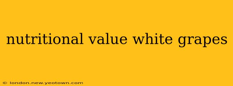 nutritional value white grapes