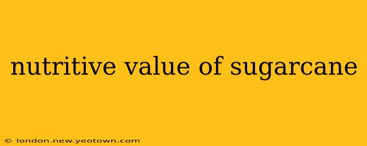 nutritive value of sugarcane