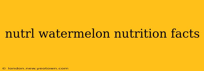 nutrl watermelon nutrition facts