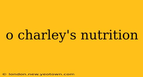 o charley's nutrition