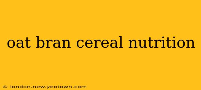 oat bran cereal nutrition