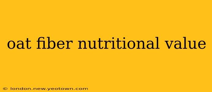 oat fiber nutritional value