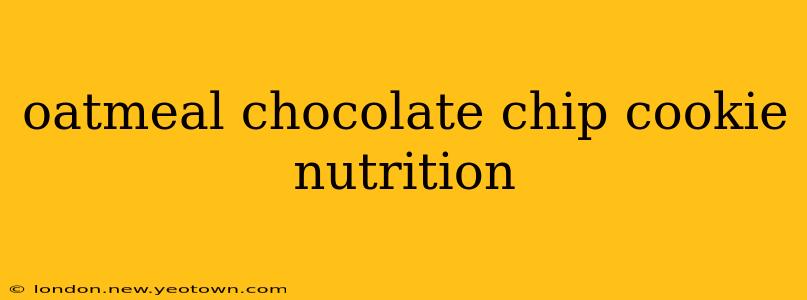 oatmeal chocolate chip cookie nutrition