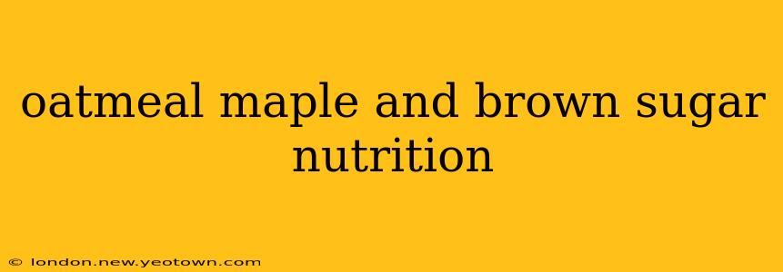 oatmeal maple and brown sugar nutrition