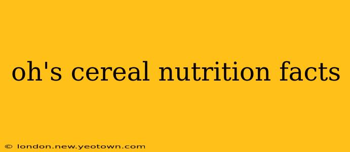 oh's cereal nutrition facts