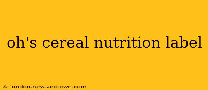 oh's cereal nutrition label