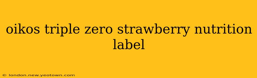 oikos triple zero strawberry nutrition label