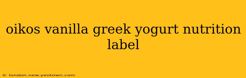 oikos vanilla greek yogurt nutrition label