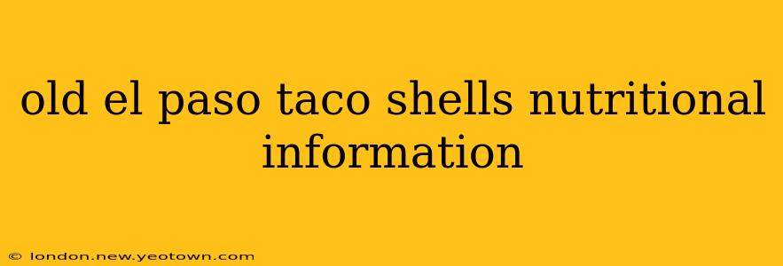 old el paso taco shells nutritional information