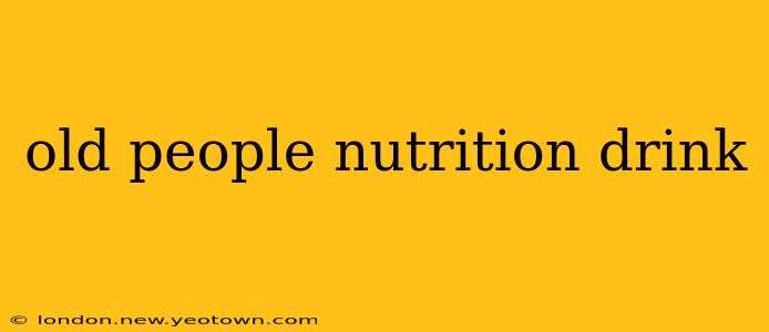 old people nutrition drink