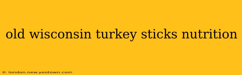 old wisconsin turkey sticks nutrition