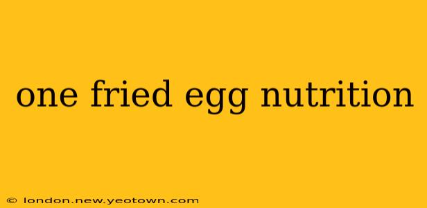 one fried egg nutrition