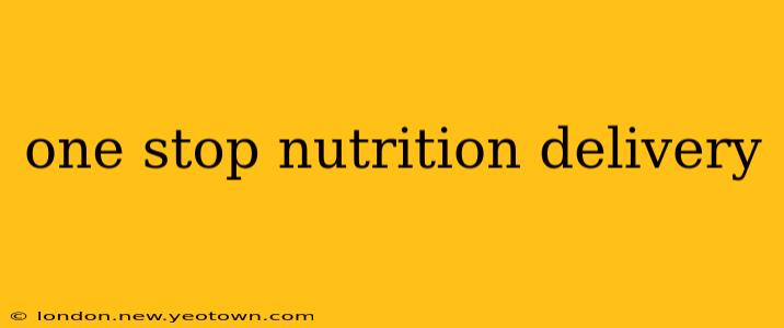 one stop nutrition delivery