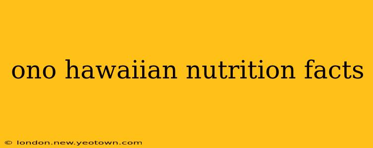 ono hawaiian nutrition facts