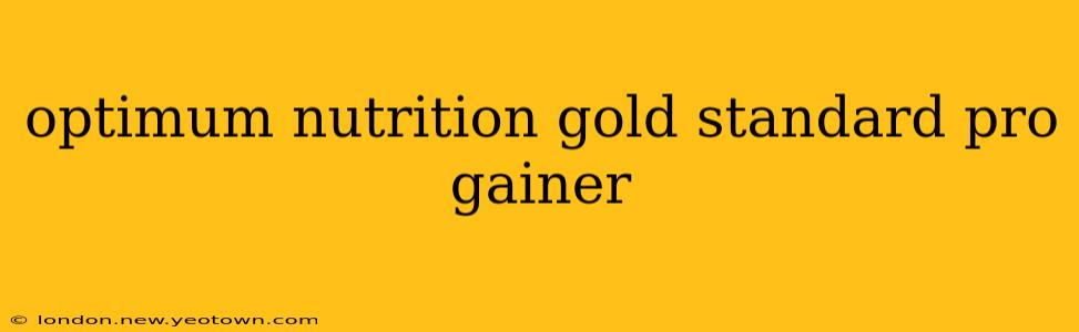 optimum nutrition gold standard pro gainer