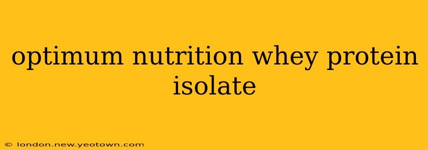 optimum nutrition whey protein isolate