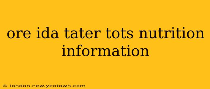 ore ida tater tots nutrition information