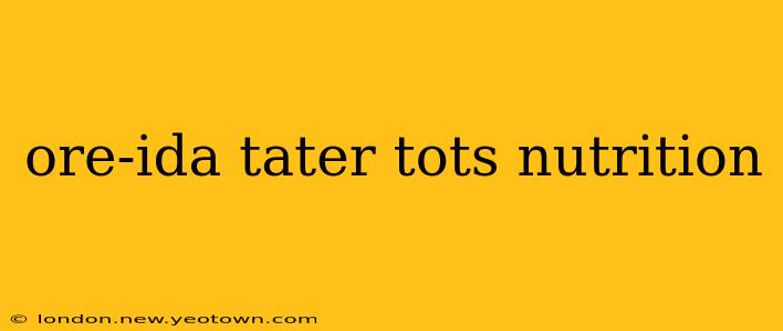 ore-ida tater tots nutrition