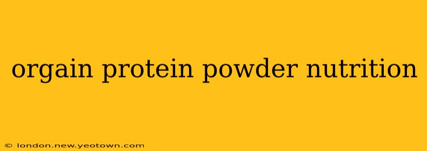 orgain protein powder nutrition