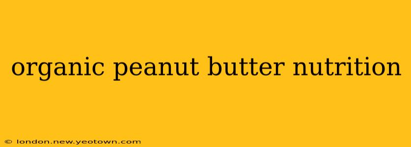 organic peanut butter nutrition