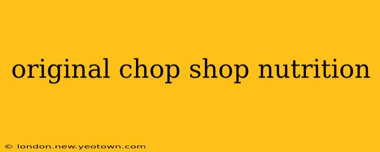 original chop shop nutrition