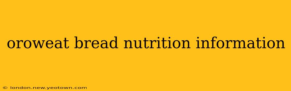 oroweat bread nutrition information