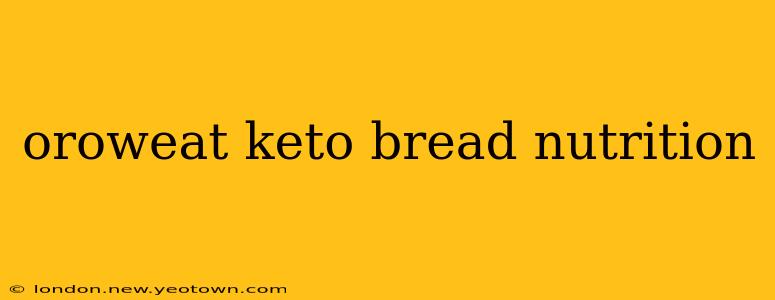 oroweat keto bread nutrition