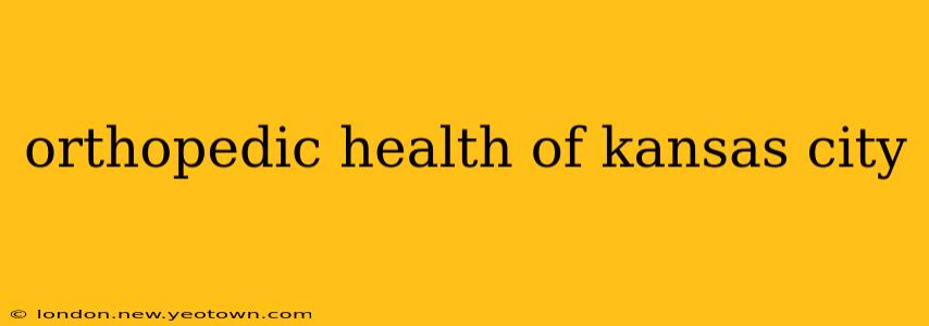 orthopedic health of kansas city