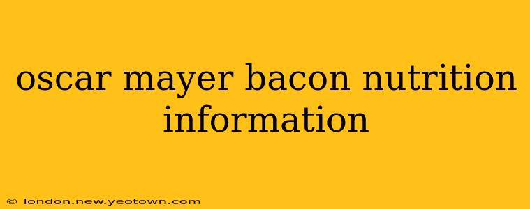 oscar mayer bacon nutrition information