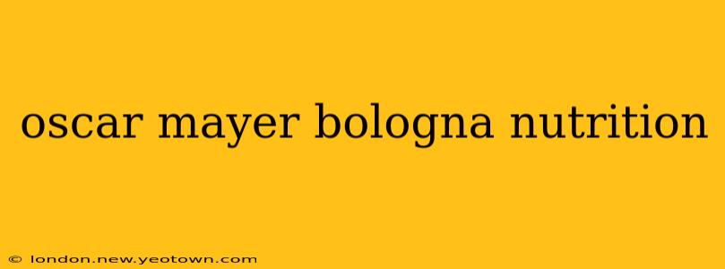 oscar mayer bologna nutrition