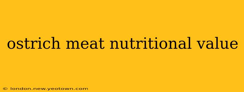 ostrich meat nutritional value