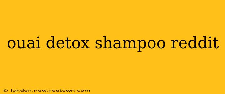ouai detox shampoo reddit