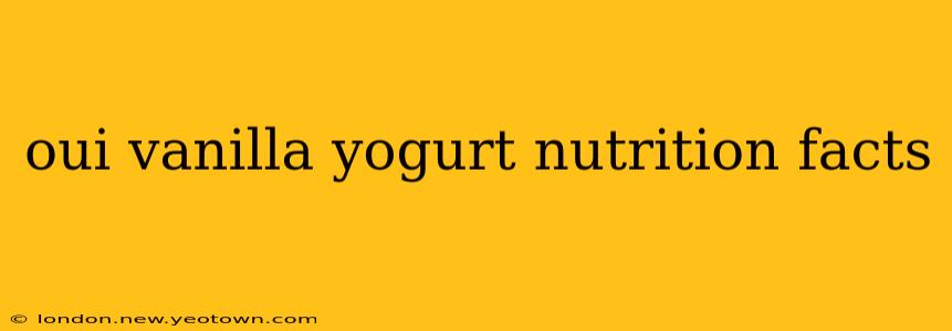 oui vanilla yogurt nutrition facts
