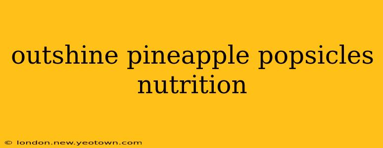outshine pineapple popsicles nutrition