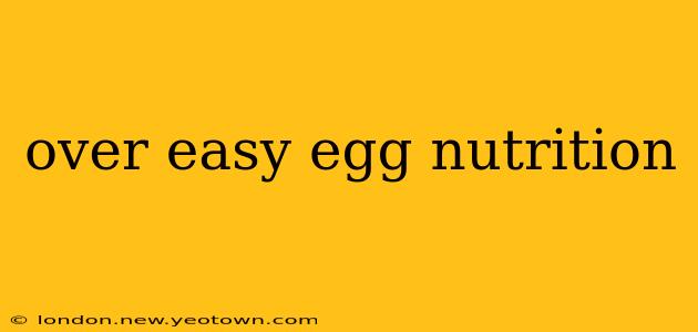 over easy egg nutrition
