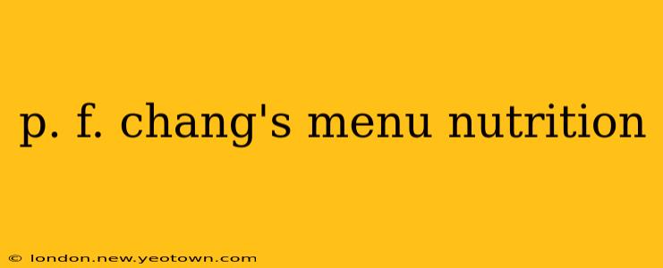 p. f. chang's menu nutrition