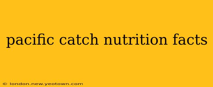 pacific catch nutrition facts