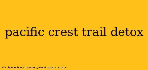 pacific crest trail detox