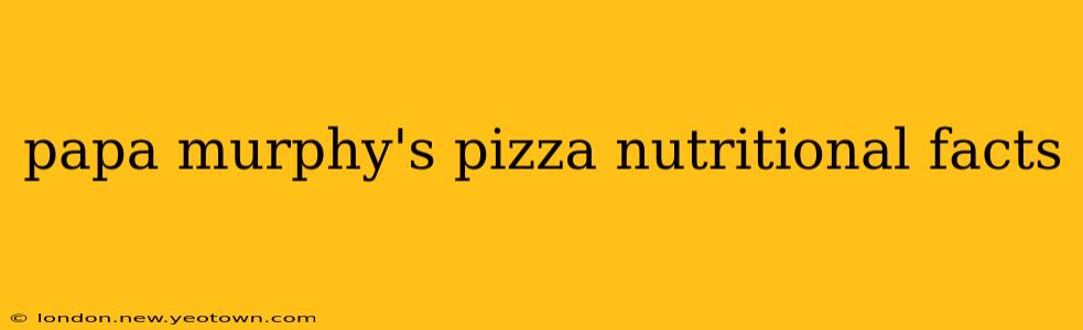 papa murphy's pizza nutritional facts