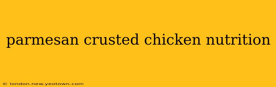 parmesan crusted chicken nutrition