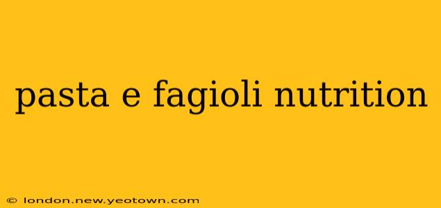 pasta e fagioli nutrition