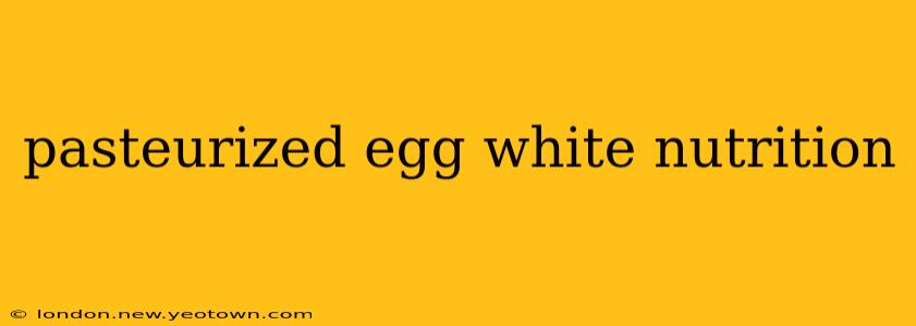 pasteurized egg white nutrition