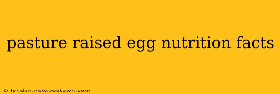 pasture raised egg nutrition facts
