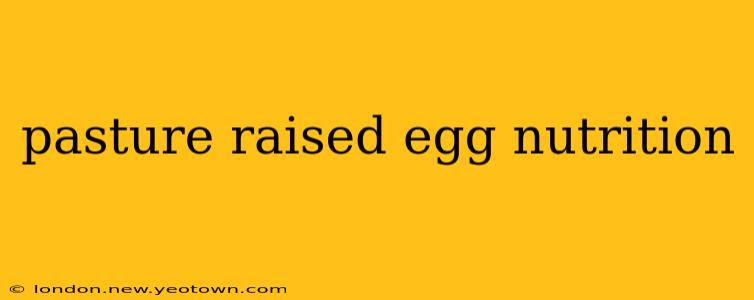 pasture raised egg nutrition