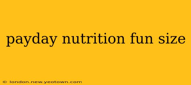 payday nutrition fun size