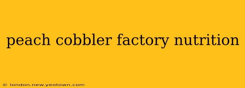 peach cobbler factory nutrition