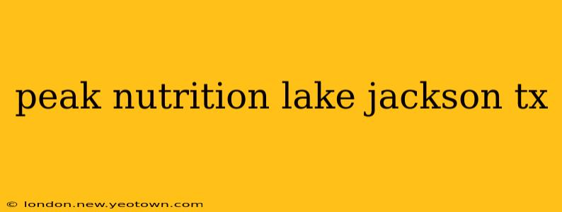 peak nutrition lake jackson tx