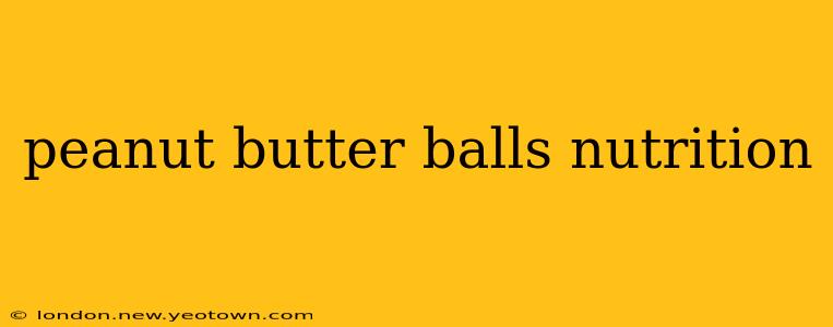 peanut butter balls nutrition