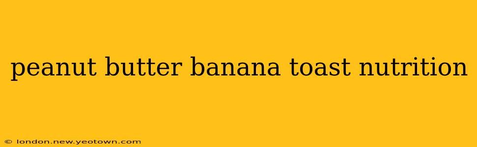peanut butter banana toast nutrition