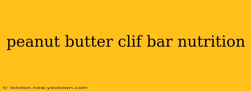 peanut butter clif bar nutrition